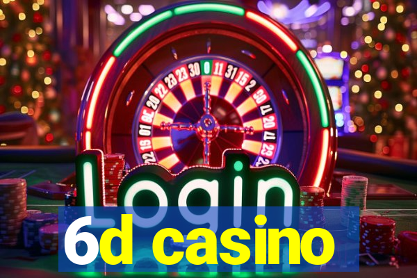 6d casino